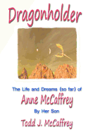 Dragonholder: The Life and Dreams (So Far) of Anne McCaffrey
