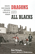 Dragons and All Blacks: Wales V. New Zealand - 1953 and a Century of Rivalry
