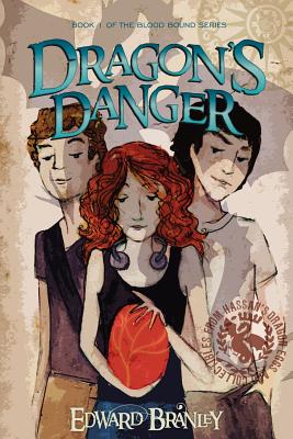 Dragon's Danger: Book One of the Blood Bound - Branley, Edward