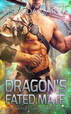 Dragon's Fated Mate: A Sci Fi Alien Second Chance Romance - Martin, Miranda