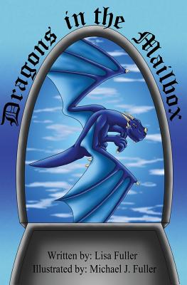 Dragons in the Mailbox - Fuller, Lisa