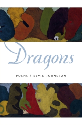 Dragons: Poems - Johnston, Devin