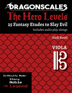 DragonScales, The Hero Levels, Viola Legend: 25 Fantasy Etudes to Slay Evil for violin, viola, and cello in multiple difficulty modes