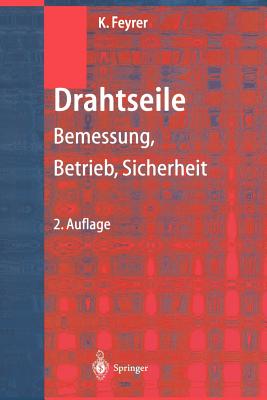 Drahtseile: Bemessung, Betrieb, Sicherheit - Feyrer, Klaus