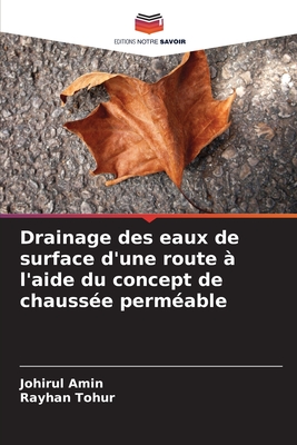 Drainage des eaux de surface d'une route ? l'aide du concept de chauss?e perm?able - Amin, Johirul, and Tohur, Rayhan