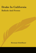 Drake In California: Ballads And Poems