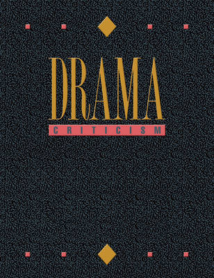 Drama Criticism: Excerpts from Criticism of the Most Significant and Widely Studied Dramatic Works - Witalec, Janet (Editor)