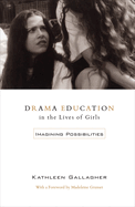 Drama Education in the Lives of Girls: Imagining Possibilities