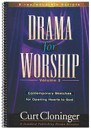 Drama for Worship Volume 2: Contemporary Sketches for Opening Hearts to God - Cloninger, Curt, and Caldwell, Lise (Editor)