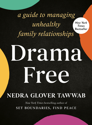 Drama Free: A Guide to Managing Unhealthy Family Relationships - Tawwab, Nedra Glover