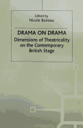 Drama on Drama: Dimensions of Theatricality on the Contemporary British Stage