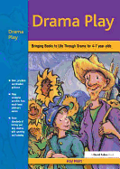 Drama Play: Bringing Books to Life Through Drama in the Early Years