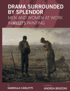 Drama Surrounded by Splendor: Men and Women at Work in Jean-Fran?ois Millet's Paintings