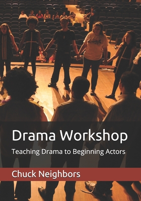 Drama Workshop: Teaching Drama to Beginning Actors - Neighbors, Chuck