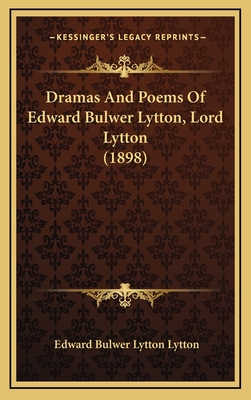 Dramas and Poems of Edward Bulwer Lytton, Lord Lytton (1898) - Lytton, Edward Bulwer Lytton, Bar