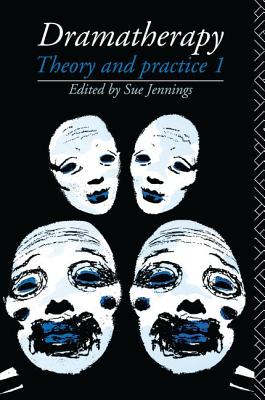 Dramatherapy: Theory and Practice 1 - Jennings, Sue (Editor)