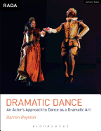 Dramatic Dance: An Actor's Approach to Dance as a Dramatic Art