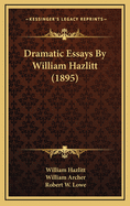 Dramatic Essays by William Hazlitt (1895)