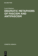 Dramatic metaphors of fascism and antifascism