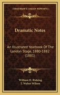 Dramatic Notes: An Illustrated Yearbook of the London Stage, 1880-1882 (1881)