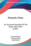 Dramatic Notes: An Illustrated Yearbook Of The Stage, 1882-1885 (1883)
