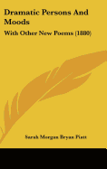 Dramatic Persons and Moods: With Other New Poems (1880)