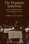 Dramatic Symphony: Issues and Explorations from Berlioz to Liszt