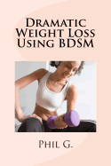 Dramatic Weight Loss Using BDSM - G, Phil