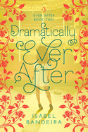 Dramatically Ever After: Ever After Book Two Volume 2