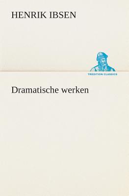 Dramatische werken - Ibsen, Henrik