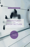Dramaturgy and Architecture: Theatre, Utopia and the Built Environment