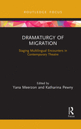 Dramaturgy of Migration: Staging Multilingual Encounters in Contemporary Theatre
