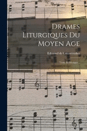 Drames Liturgiques Du Moyen Age: Texte Et Musique...