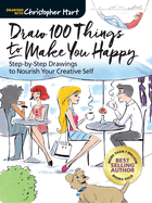 Draw 100 Things to Make You Happy: Step-By-Step Drawings to Nourish Your Creative Self