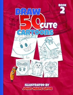 Draw 50 cute cartoon book 2 - Grob, John-Marc W