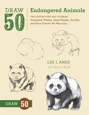 Draw 50 Endangered Animals: The Step-By-Step Way to Draw Humpback Whales, Giant Pandas, Gorillas, and More Friends We May Lose... - Ames, Lee J, and Budd, Warren