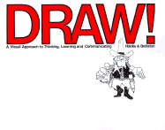 Draw!: A Visual Approach to Thinking, Learning and Communicating - Hanks, Corinne, and Hanks, Kurt, and Belliston, Larry