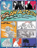 Draw Action: 250 Ways to Get Movement into Your Drawings