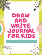 Draw and Write Journal for Kids: Blank Story Books for Kids with Lines 8.5 X 11 Inches 100 Pages