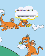 Draw and Write Primary Composition Notebook, 8 X 10 Inch 200 Page, Cute Dragon Fly on Blue Sky: Kids Composition Book Journal for Kindergarten First, 2nd, 3rd and 4th Grade