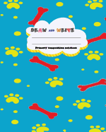 Draw and Write Primary Composition Notebook, 8x10 Inch 200 Page, Blue Yellow Dag Paw Print: Kids Composition Book Journal for Kindergarten First, 2nd, and 3rd Grade