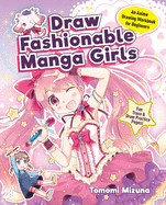 Draw Fashionable Manga Girls: An Anime Drawing Workbook for Beginners