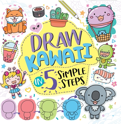 Draw Kawaii in Five Simple Steps - Bradley, Jess