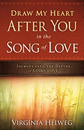 Draw My Heart After You in the Song of Love: Journey Into the Depths of God's Love