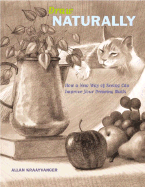 Draw Naturally: How a New Way of Seeing Can Improve Your Drawing Skills - Kraayvanger, Allan