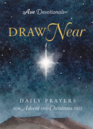 Draw Near: Daily Prayers for Advent and Christmas 2023