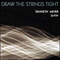Draw the Strings Tight - Kenneth Meyer (guitar)