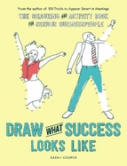 Draw What Success Looks Like: The Colouring and Activity Book for Serious Businesspeople