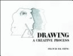 Drawing, a Creative Process: A Creative Process - Ching, Francis D K