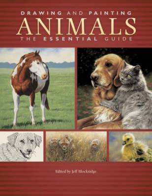 Drawing and Painting Animals: The Essential Guide - Blocksidge, Jeffrey (Editor)